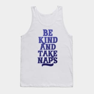 Be Kind and Take Naps Tank Top